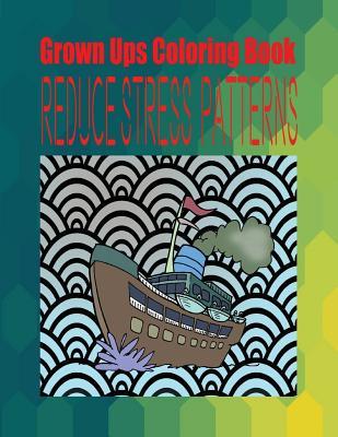 Download Grown Ups Coloring Book Reduce Stress Patterns Mandalas - Darnell Stevens | ePub