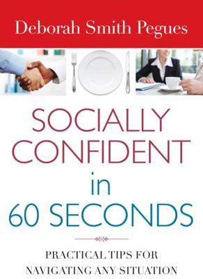 Read Socially Confident in 60 Seconds: Practical Tips for Navigating Any Situation - Deborah Smith Pegues | ePub
