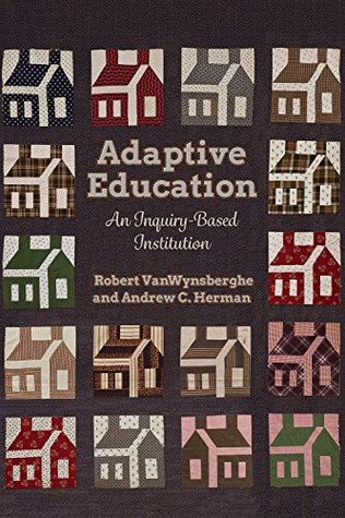 Download Adaptive Education: An Inquiry-Based Institution - Robert Vanwynsberghe file in ePub