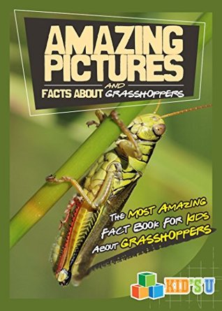 Download Amazing Pictures and Facts About Grasshoppers: The Most Amazing Fact Book for Kids About Grasshoppers - Mina Kelly | ePub