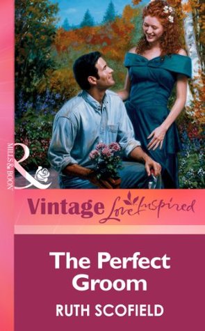 Read Online The Perfect Groom (Mills & Boon Vintage Love Inspired) - Ruth Scofield | PDF