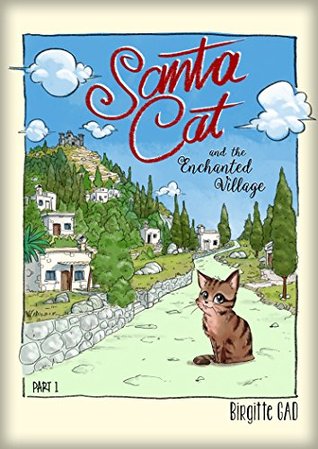 Read Santa Cat and the Enchanted Village: Part One (Santa Cat and her adventures Book 1) - Birgitte Gad file in ePub