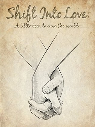 Read Shift Into Love: A little book to cure the world - Michael Magness file in ePub