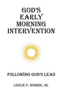 Read God's Early Morning Intervention: Following God's Lead - Leslie P. Norris Jr. | PDF