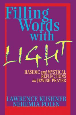 Download Filling Words with Light: Hasidic and Mystical Reflections on Jewish Prayer - Lawrence Kushner file in PDF