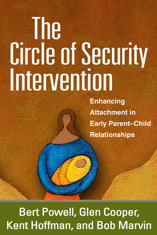 Read The Circle of Security Intervention: Enhancing Attachment in Early Parent-Child Relationships - Bert Powell file in PDF