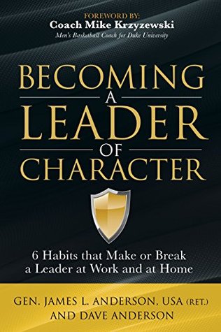 Full Download Becoming a Leader of Character: 6 Habits That Make or Break a Leader at Work and at Home - Dave Anderson | ePub