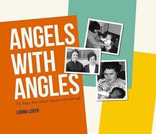 Read Angels with Angles: The Rogue Nuns behind Operation Breakthrough - Loring Leifer | ePub