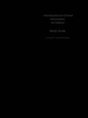 Read Online Introduction to Clinical Informatics: Medicine, Medical Informatics - Cram101 Textbook Reviews | ePub