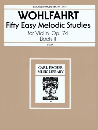 Read Online L143 - Fifty Easy Melodic Studies for Violin Book 2 (Carl Fischer Music Library No.S 1 &143) - Franz Wolfahrt | PDF