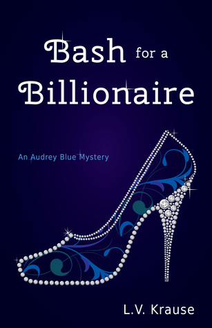 Read Bash For a Billionaire: An Audrey Blue Mystery - L.V. Krause | ePub