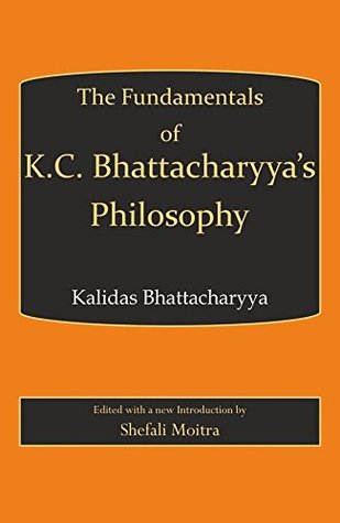 Full Download Fundamentals of K.C. Bhattachary s Philosophy - Kalidas Bhattacharyya file in PDF