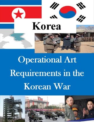 Full Download Operational Art Requirements in the Korean War - Command and Staff College | ePub