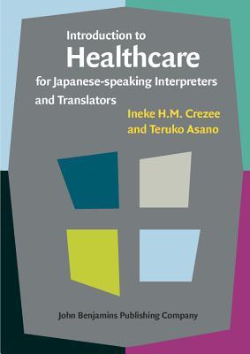 Read Online Introduction to Healthcare for Japanese-Speaking Interpreters and Translators - Ineke H M Crezee file in PDF