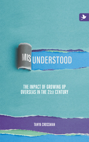 Read Misunderstood: The Impact of Growing Up Overseas in the 21st Century - Tanya Crossman file in PDF