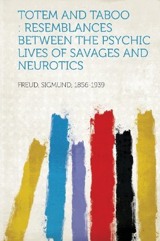 Download Totem and Taboo: Resemblances Between the Psychic Lives of Savages and Neurotics - Sigmund Freud file in PDF