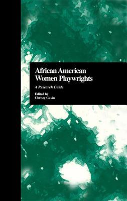 Read Online African American Women Playwrights: A Research Guide - Christy Gavin | PDF