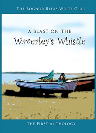 Read Online A Blast On The Waverley's Whistle: The First Anthology - Julia Macfarlane file in PDF