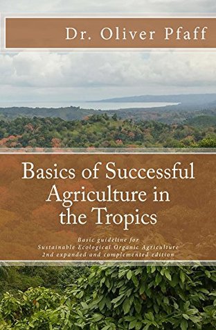 Full Download Basics of successful agriculture in the tropics - Oliver Pfaff file in PDF