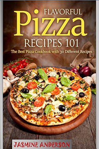 Full Download the pizza recipe: Here is The 30 Delicious PIZZA SAUCE and PIZZA Recipes With Including Picture for Better Understanding and for best and easy preparation - Jasmine Anderson file in PDF