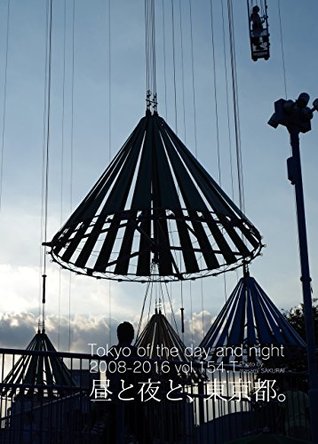 Read Online Tokyo of the Day and Night: Tokyo of the Day and Night - sakuraimasami | PDF