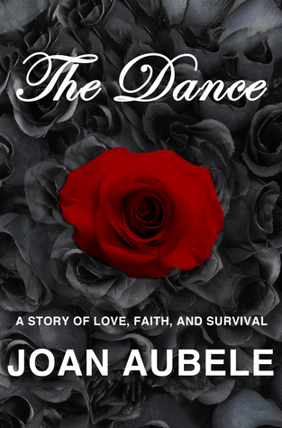 Full Download The Dance - A Story of Love, Faith, and Survival (Deluxe Edition) - Joan Aubele | ePub