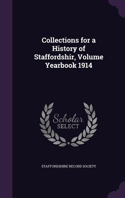 Read Collections for a History of Staffordshir, Volume Yearbook 1914 - Staffordshire Record Society | ePub