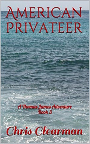 Download American Privateer: A Thomas James Adventure Book 3 (Thomas James, Privateer) - Chris Clearman | ePub