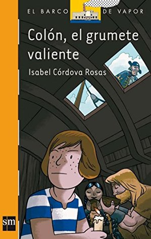 Full Download Colon, el grumete valiente/ Columbus, The Brave Cabin Boy (El Barco De Vapor: Serie Naranja/ the Steamboat: Orange Series) - Isabel Córdova Rosas | ePub