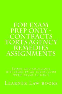 Read For Exam Prep Only - Contracts Torts Agency Remedies Assignments: Issues and Solutions Discussed by an Instructor with Exams in Mind - Learner Law Books | PDF