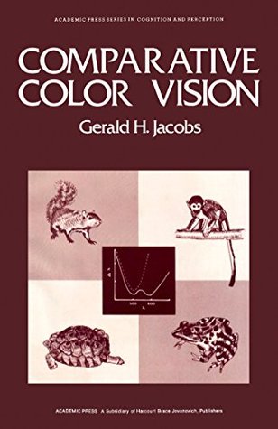 Download Comparative Color Vision (Academic Press Series in Cognition & Perception) - Gerald Jacobs | PDF