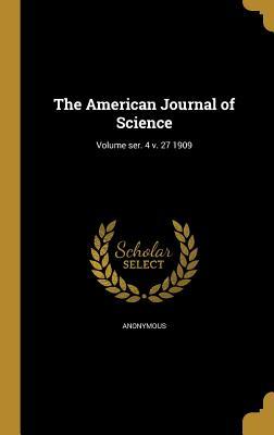 Full Download The American Journal of Science; Volume Ser. 4 V. 27 1909 - Anonymous file in PDF