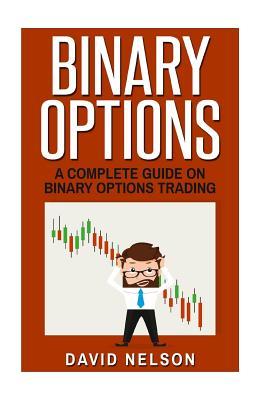 Read Binary Options: A Complete Guide on Binary Options Trading - David Nelson | PDF
