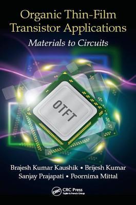 Read Online Organic Thin-Film Transistor Applications: Materials to Circuits - Brajesh Kumar Kaushik file in ePub
