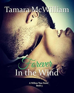 Read Forever in the Wind (A Willow Tree Novel Book 5) - Tamara McWilliam | PDF
