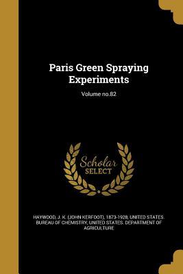 Read Paris Green Spraying Experiments; Volume No.82 - John Kerfoot Haywood | PDF