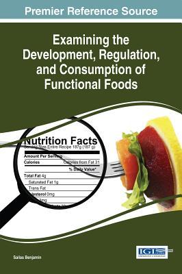 Full Download Examining the Development, Regulation, and Consumption of Functional Foods - Sailas Benjamin file in ePub