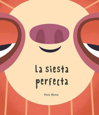 Full Download La siesta perfecta (Junior Library Guild Selection) - Pato Mena | ePub