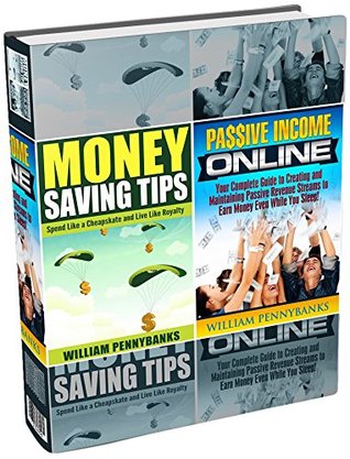 Read Online Money: Money Saving Tips and Passive Income Online Box Set - William Pennybanks | PDF