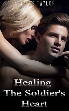 Read Online MILITARY ROMANCE COLLECTION: Healing The Soldier's Heart (Contemporary Soldier Alpha Male Romance Collection) (Romance Collection: Mixed Genres) - Taylor Taylor file in PDF