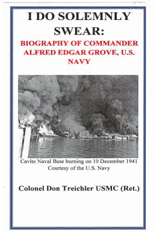 Read I DO SOLEMNLY SWEAR: Biography of Commander Alfred Edgar Grove, U.S. Navy - Don Treichler | PDF
