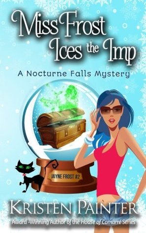 Read Online Miss Frost Ices The Imp: A Nocturne Falls Mystery: Volume 2 - Kristen Painter file in ePub
