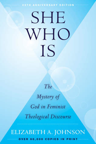 Read She Who Is: The Mystery of God in Feminist Theological Discourse - Elizabeth A. Johnson file in ePub