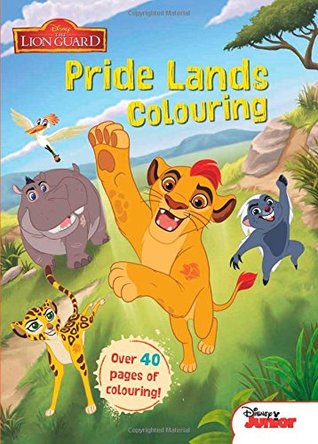 Read Online Disney Junior: The Lion Guard Pride Lands Colouring - Walt Disney Company file in PDF