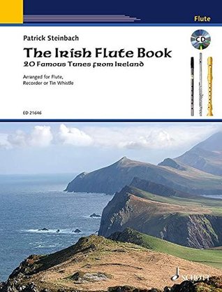 Read The Irish Flute Book - 20 Famous Tunes from Ireland - flute, recorder or Tin Whistle - edition with CD - ( ED 21646 ) - Patrick Steinbach | ePub