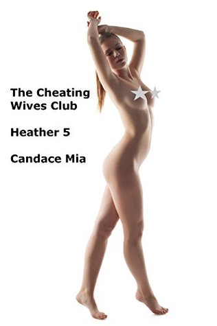 Download The Cheating Wives Club: Heather 5 (Candace Quickes Book 395) - Candace Mia file in PDF