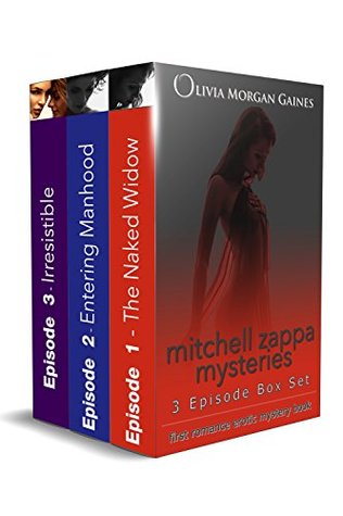 Download Mitchell Zappa Mysteries - Erotic Mystery Series Episodes 1 - 3 - The Naked Widow, Entering Manhood & Irresistible: 3 Episode Box Set - Olivia Morgan-Gaines | ePub