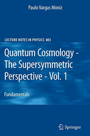 Read Online Quantum Cosmology - The Supersymmetric Perspective - Vol. 1: Fundamentals (Lecture Notes in Physics) - Paulo Vargas Moniz file in ePub