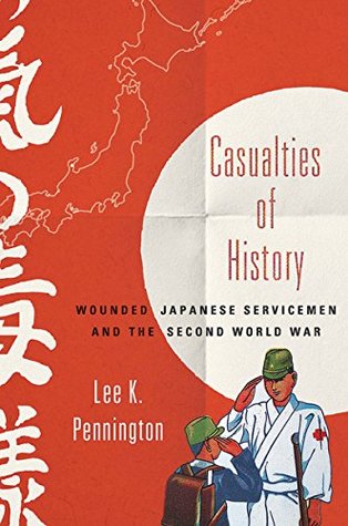 Download Casualties of History: Wounded Japanese Servicemen and the Second World War (Studies of the Weatherhead East Asian Institute, Columbia University) - Lee Pennington file in PDF