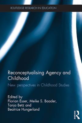 Read Reconceptualising Agency and Childhood: New Perspectives in Childhood Studies - Florian Esser | ePub